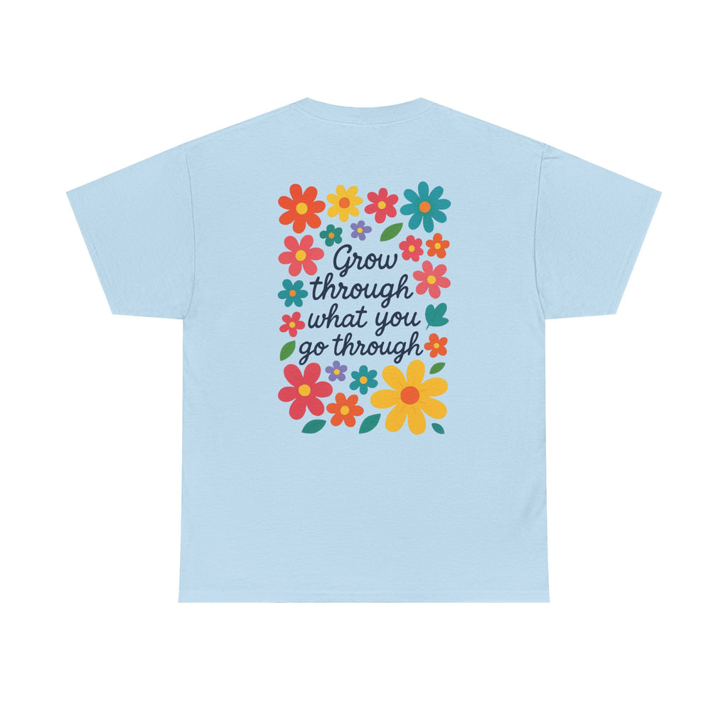 Grow Through What You Go Through Tee