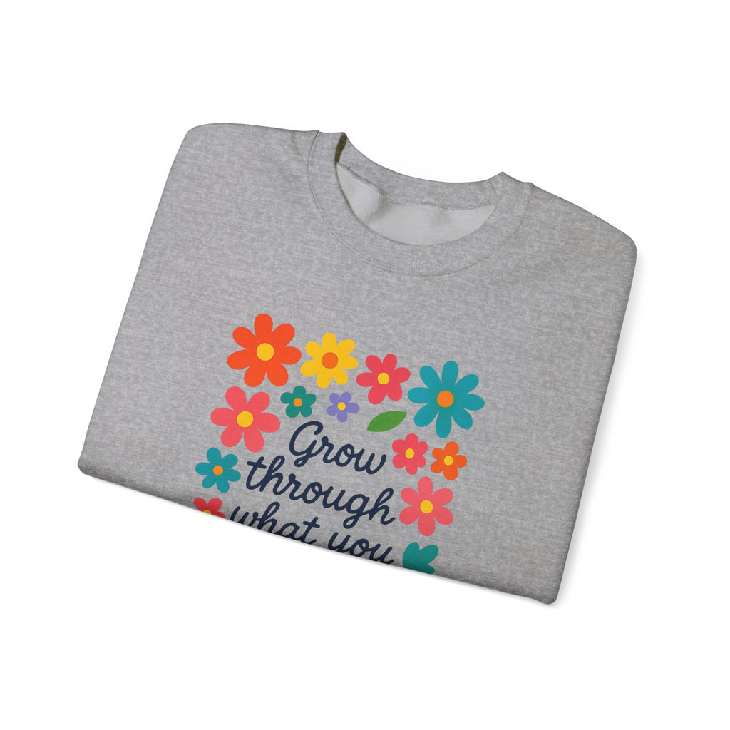 Grow Through What You Go Through Sweatshirt