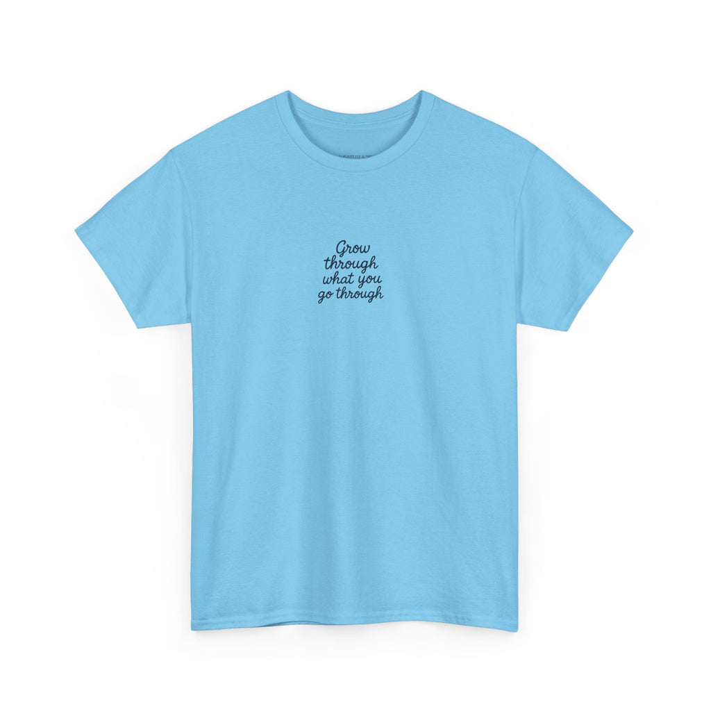 Grow Through What You Go Through Tee