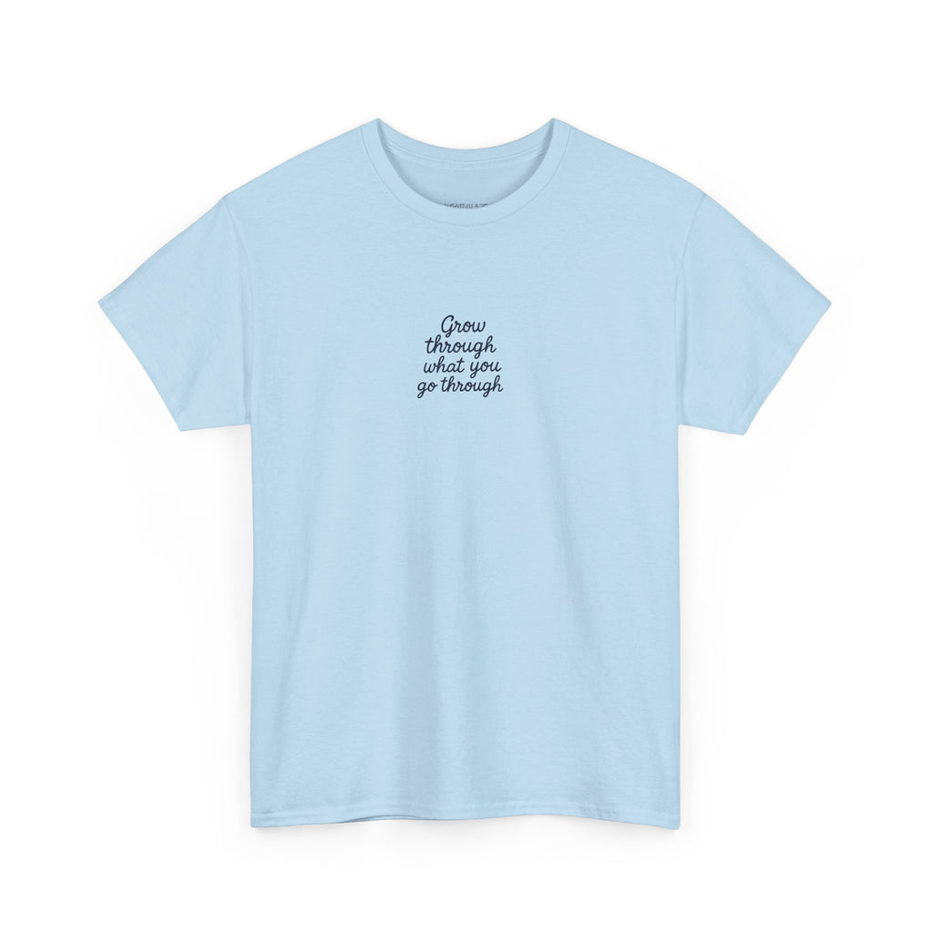 Grow Through What You Go Through Tee