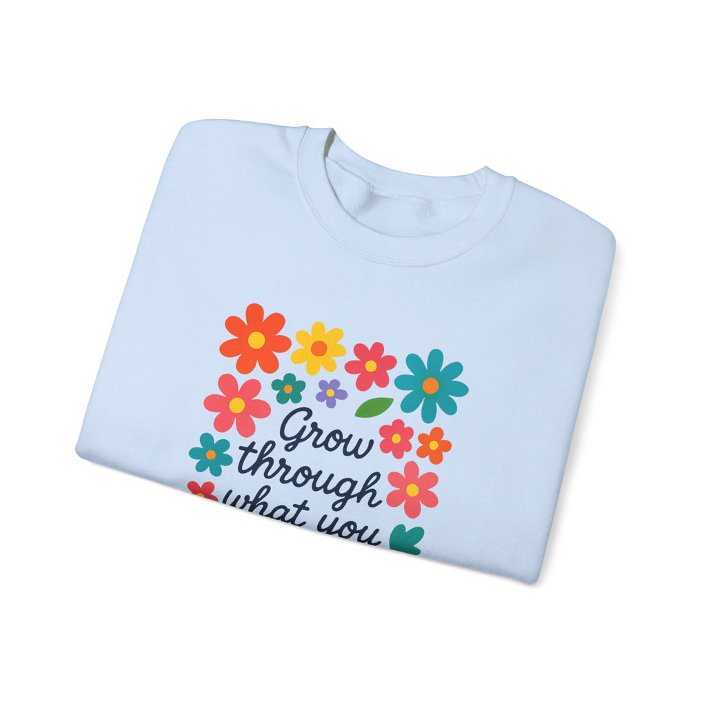 Grow Through What You Go Through Sweatshirt