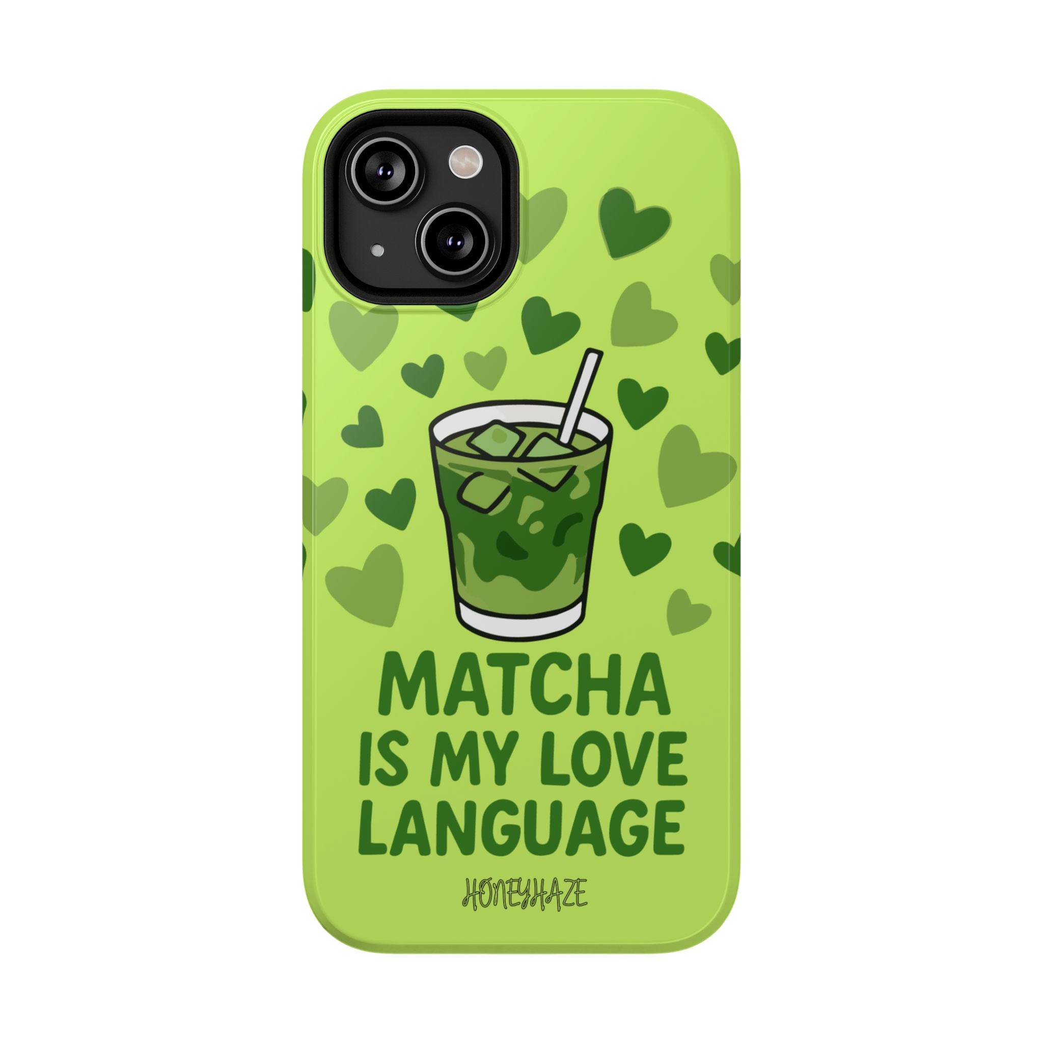 Matcha Is My Love Language Phone Case