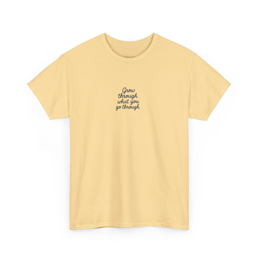 Grow Through What You Go Through Tee