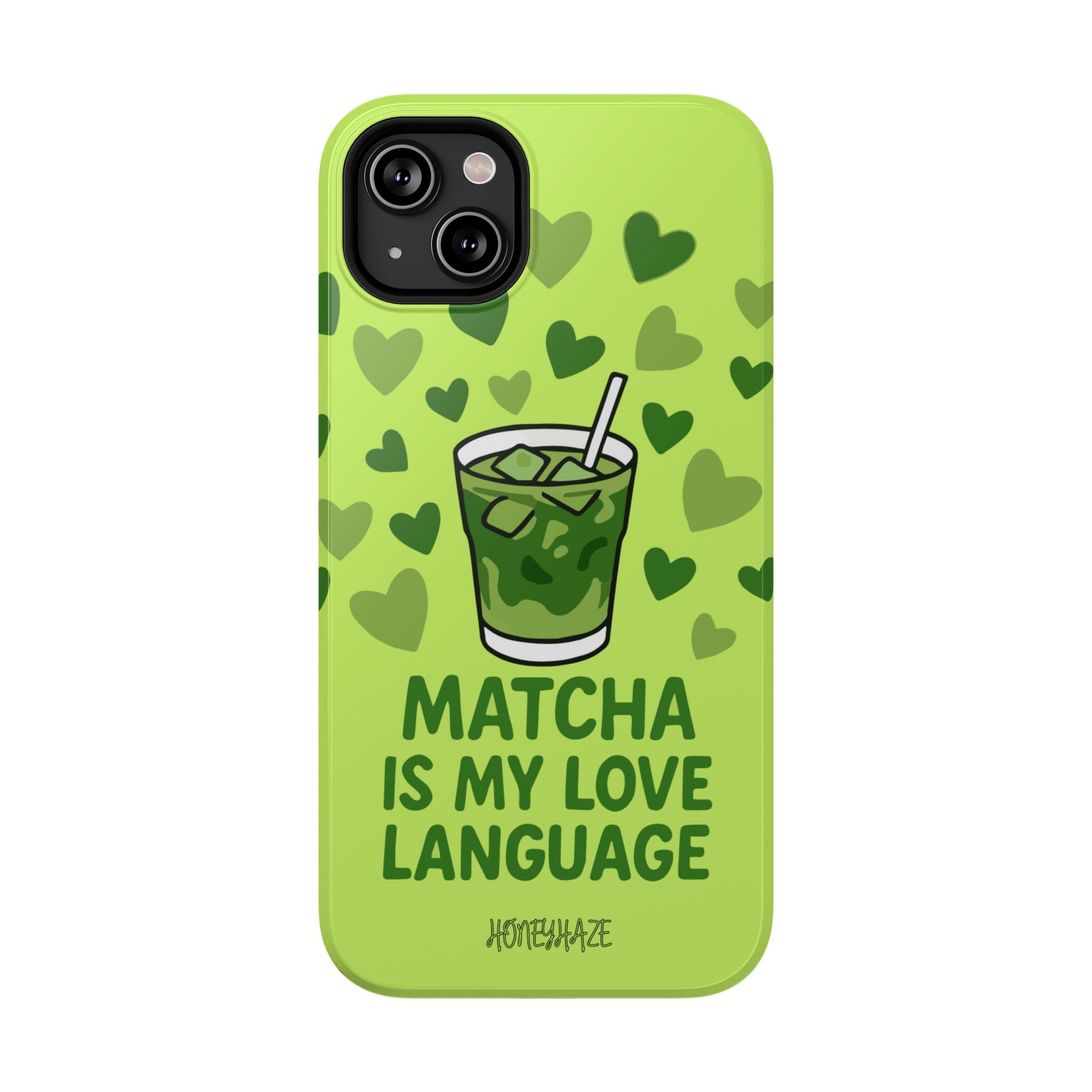 Matcha Is My Love Language Phone Case
