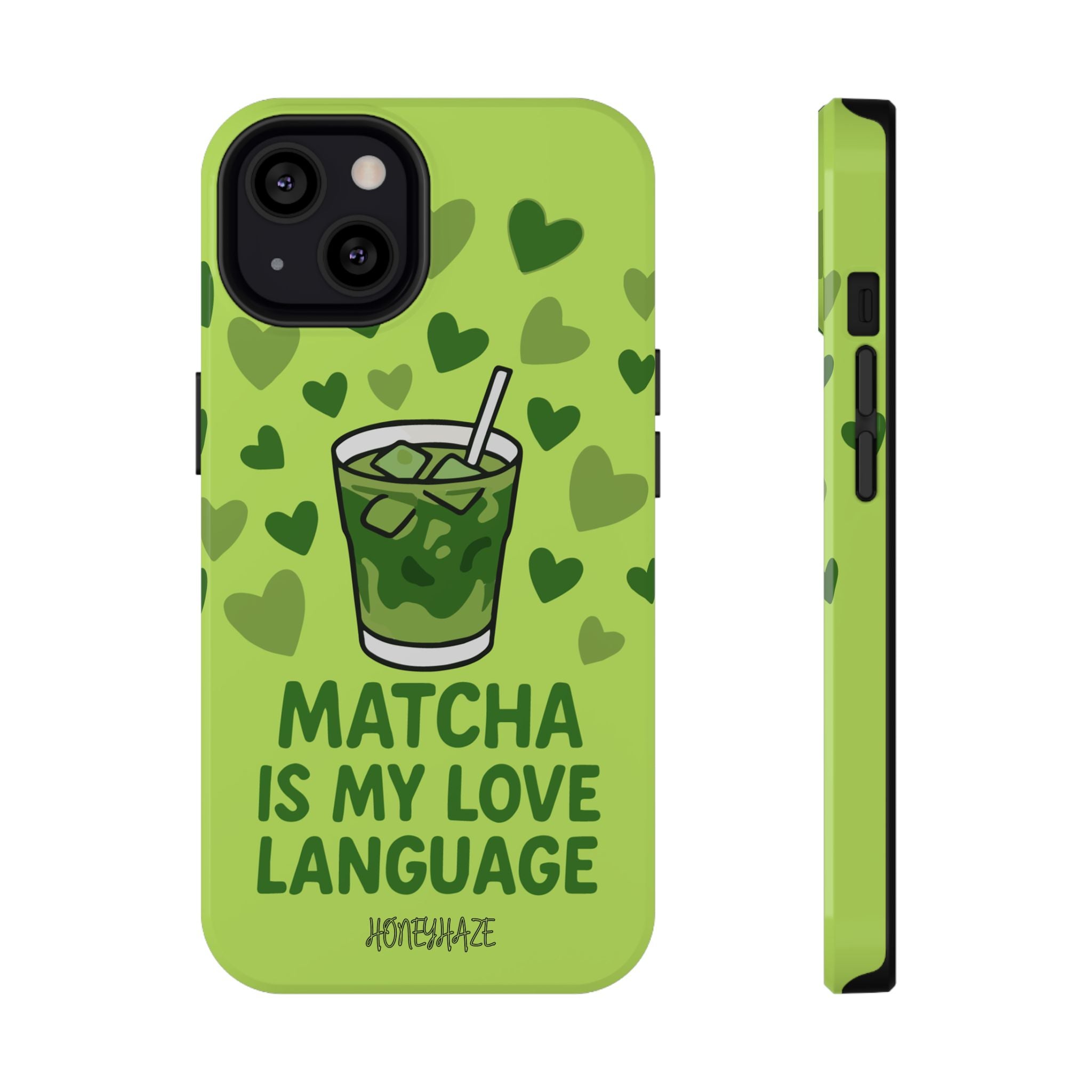Matcha Is My Love Language Phone Case