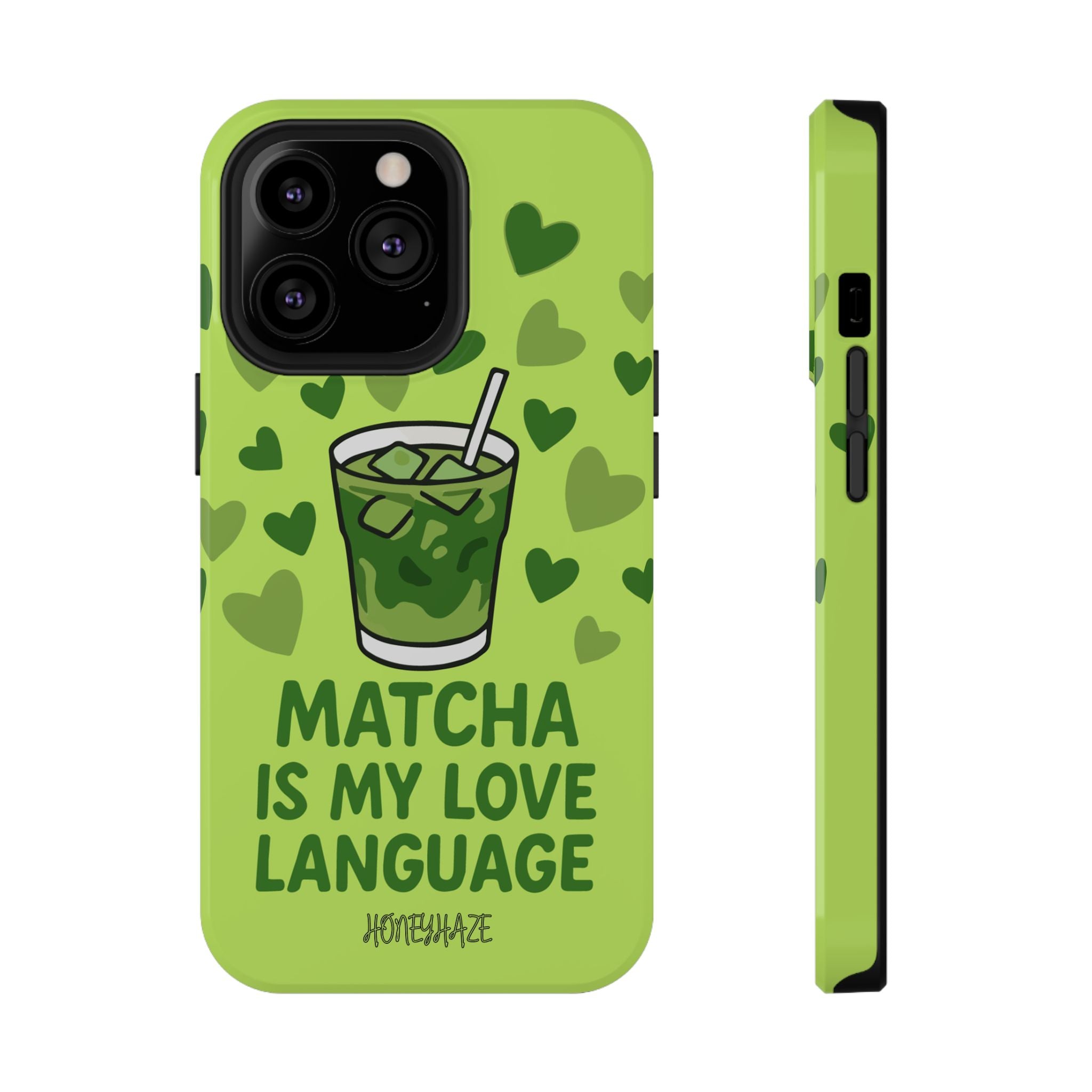 Matcha Is My Love Language Phone Case